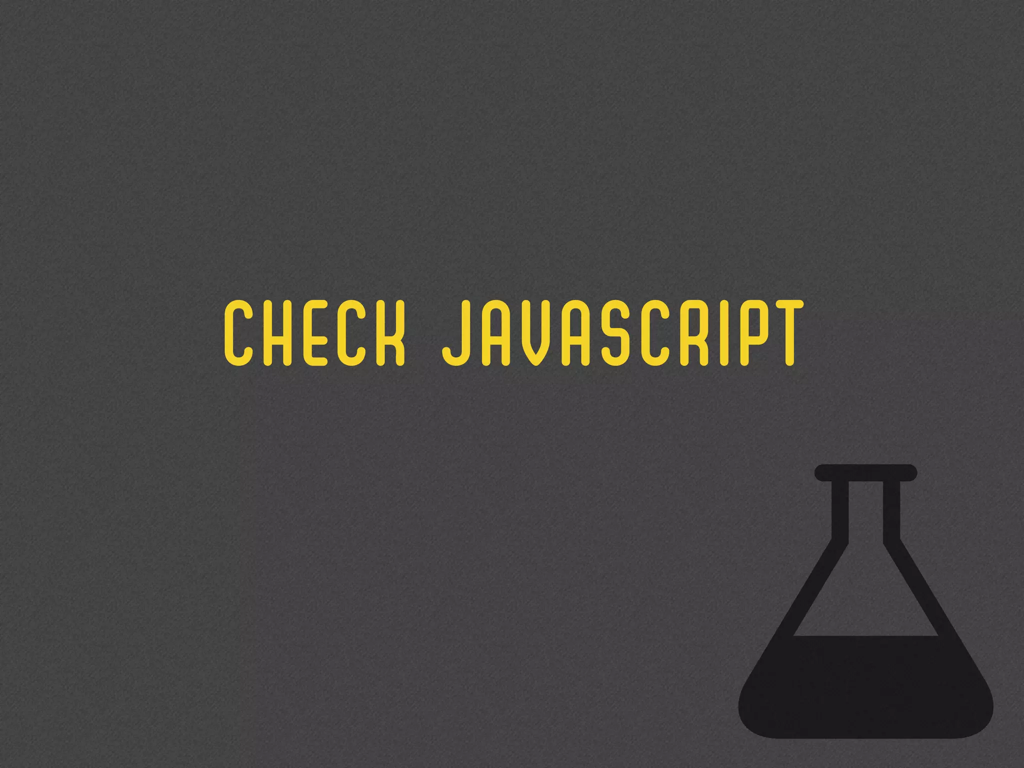 CHECK Javascript
 