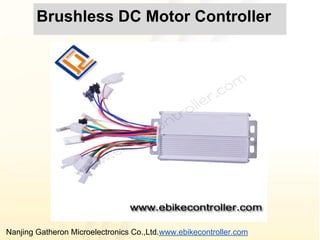 Brushless DC Motor Controller
Nanjing Gatheron Microelectronics Co.,Ltd.www.ebikecontroller.com
 