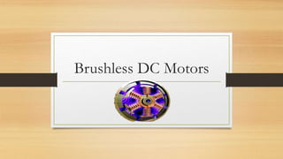 Brushless DC Motors
(BLDCMs)
 