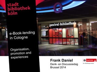 Frank Daniel 
Denk- en Discussiedag 
Brussel 2014 
 