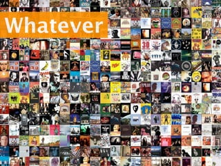Whatever
 