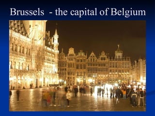 Brussels  - the capital of Belgium 