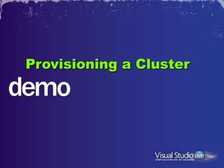 Provisioning a Cluster
 