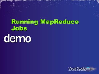 Running MapReduce
Jobs
 