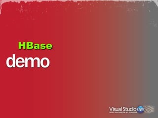 HBase
 