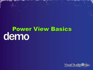 Power View Basics
 