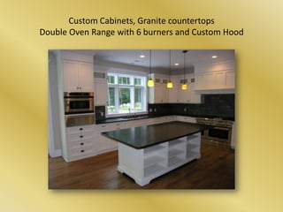 Custom Cabinets, Granite countertopsDouble Oven Range with 6 burners and Custom Hood