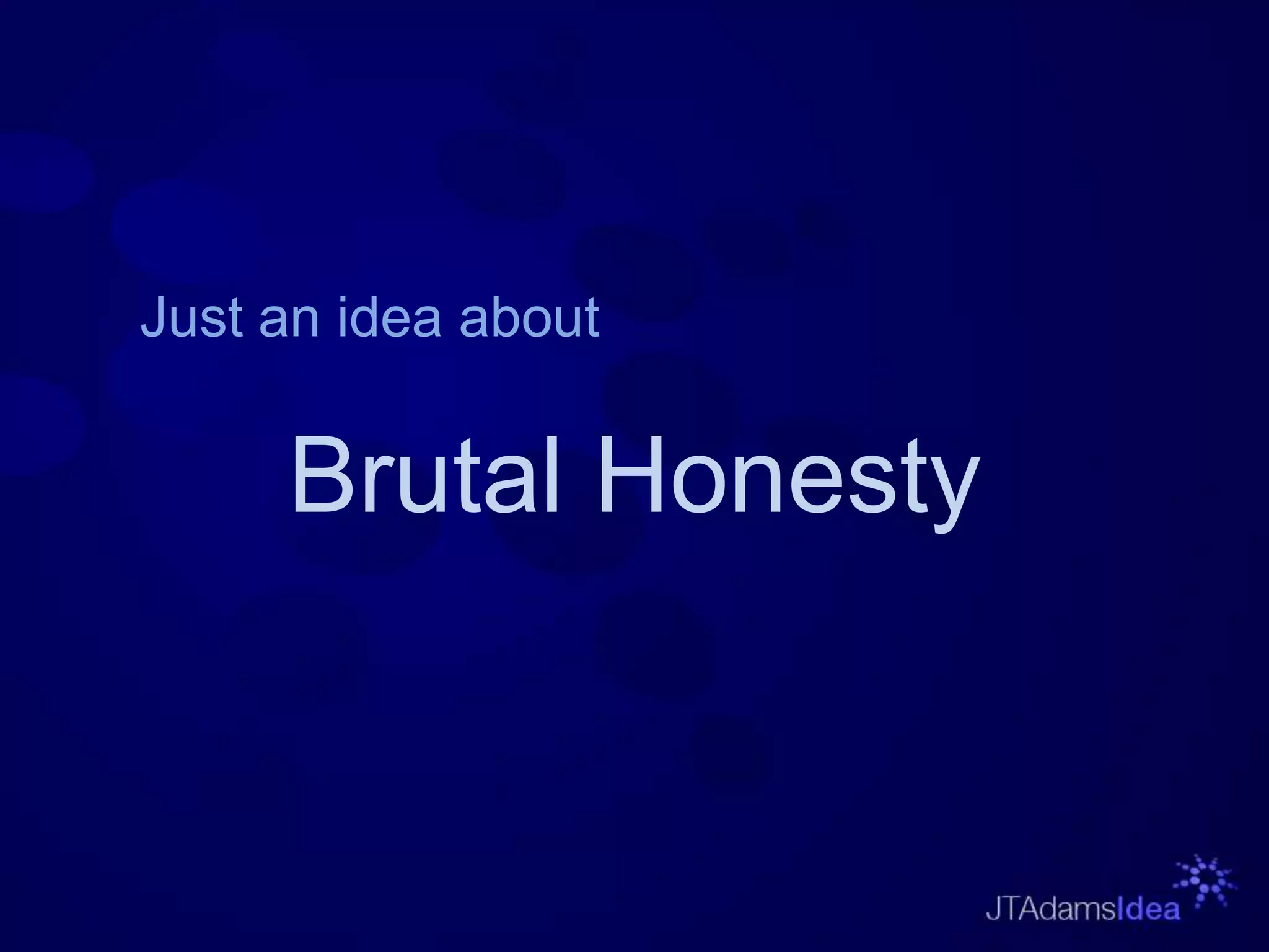 Brutal honesty PPTX
