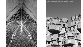 The Cathedral of Saint Mary of the Assumption por Pier
Luigi Nervi & Pietro Belluschi, 1970. San Francisco, USA
Habitat 67 por Moshe Safdie, 1967. Montreal, Canadá.
 