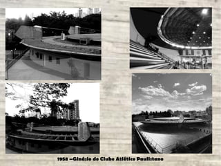 1958 –Ginásio do Clube Atlético Paulistano
 