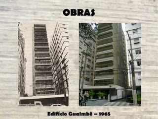 OBRAS
Edifício Guaimbê – 1965
 