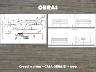 OBRAS
Croqui e vistas - CASA GERASSI - 1990
 