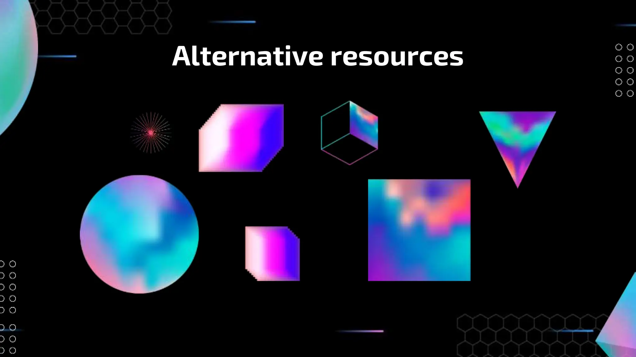 Alternative resources
 