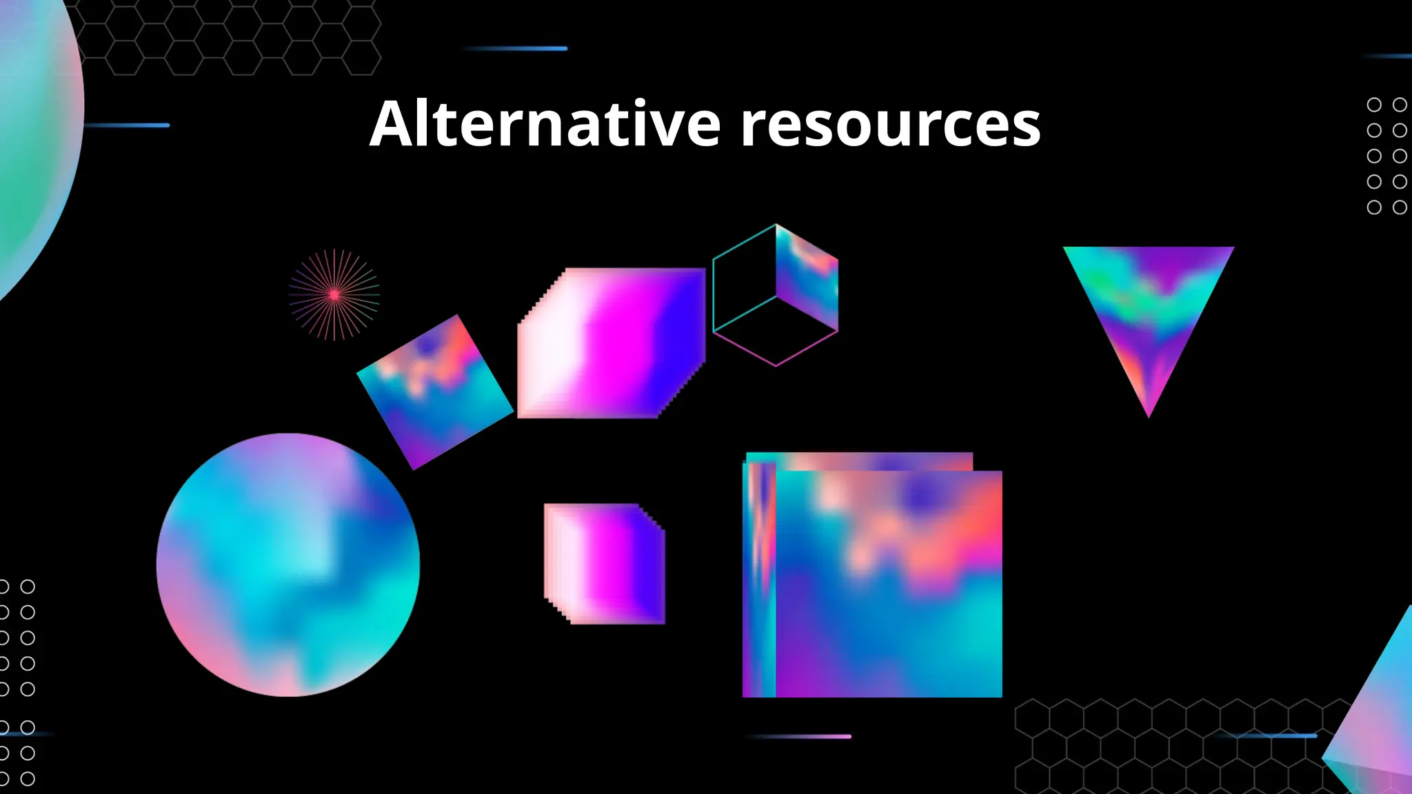 Alternative resources
 