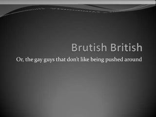 Brutish british