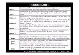 CURIOSIDADES
Fonte: DENARC - Revista Galileu Especial nº3 - Agosto/2003
 