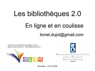 Les bibliothèques 2.0 [email_address] En ligne et en coulisse 