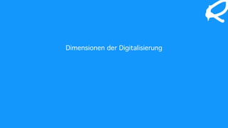 Dimensionen der Digitalisierung
 