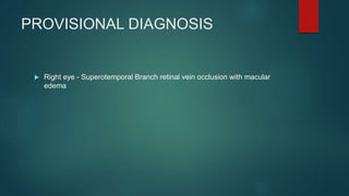 Branch retinal vein occlusion case presentation shine.pptx