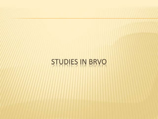 STUDIES IN BRVO
 