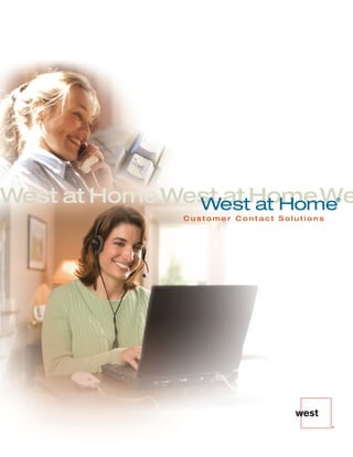 West at HomeWest at HomeWe
              West at Home                ®


             Customer Contact Solutions
 