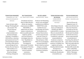 17/06/2015 BR WEEK 2015
http://brweek.com.br/hotsite/ 14/41
TENNYSON PINHEIRO
FUNDADOR E CEO - EISE-
ESCOLA DE INOVAÇÃO EM
SERVIÇOS
Autor do best-seller
“Design Thinking Brasil”,
e do recente “The
Service Startup:
Inovação e
empreendedorismo
através do Design
Thinking”, é fundador e
CEO da Eise e colunista
permanente do Core77,
principal blog de design
do mundo, onde assina a
coluna Design @ Your
Service. Ele vive hoje no
Vale do Silício e é a
maior referência no
Brasil em Design
Thinking e Design de
RUY SHIOZAWA
CEO - GREAT PLACE TO WORK
Presidente do Great
Place to Work Brasil e
diretor de relações
empresariais da ABRH
NACIONAL, é
palestrante em vários
países e colunista em
diversas publicações em
negócios, gestão,
recursos humanos e
tecnologia. Autor do
livro “Qualidade no
Atendimento e
Tecnologia de
Informação”, foi eleito
Executivo de TI do Ano
em 2002 e recebeu
outros 6 prêmios
nacionais e
internacionais.
SILVIO LABAN
ASSOCIATE DEAN – INSPER
Professor de Marketing,
iniciou suas atividades
acadêmicas em 2004 na
EAESP-FGV, onde
também foi vice-
coordenador do Centro
de Excelência em
Varejo. Desenvolveu
carreira executiva por
mais de 19 anos na
Accenture, Carrefour,
Pão de Açúcar e Wal
Mart. Foi co-presidente
da Associação ECR
Brasil e América Latina e
integrou o Comitê
Executivo da Global
Commerce Initiative
(GCI).
SONIA REGINA HESS
DE SOUZA
CONSELHEIRA DE
ADMINISTRAÇÃO –
RESTOQUE
Sônia Regina Hess de
Souza, presidente da
Dudalina de 2003 a
maio de 2015, é a sexta
filha em uma família de
16 irmãos (11 homens e
5 mulheres), cujos pais
empreendedores
fundaram a empresa.
Ainda muito jovem, ela
começou a trabalhar nos
negócios da família.
Estudou Administração
de Empresas e
especializou-se em
Confecção. Atualmente
é Conselheira de
TELMA RODRIGUES
DIRETORA DE GESTÃO DE
PESSOAS – MAGAZINE LUIZA
Atua há 30 anos de
Magazine Luiza, 12
deles como Diretora de
Recursos Humanos.
Formada em Serviço
Social pela Unesp e em
Direito pela Faculdade
de Direito de Franca,
possui especialização
em psicodrama e
Coaching. Nos últimos 9
anos, esteve na lista dos
“RHs mais admirados do
Brasil” da Revista
Gestão & RH, tendo sido
eleita “A RH Mais
Admirada” do Brasil em
2012 e “Destaque
Estadual” em 2011.
 