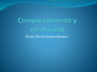 Bryan David lucumi Barreto.
 