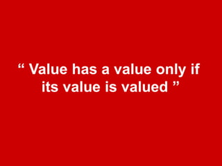 “ Value has a value only if its value is valued ”