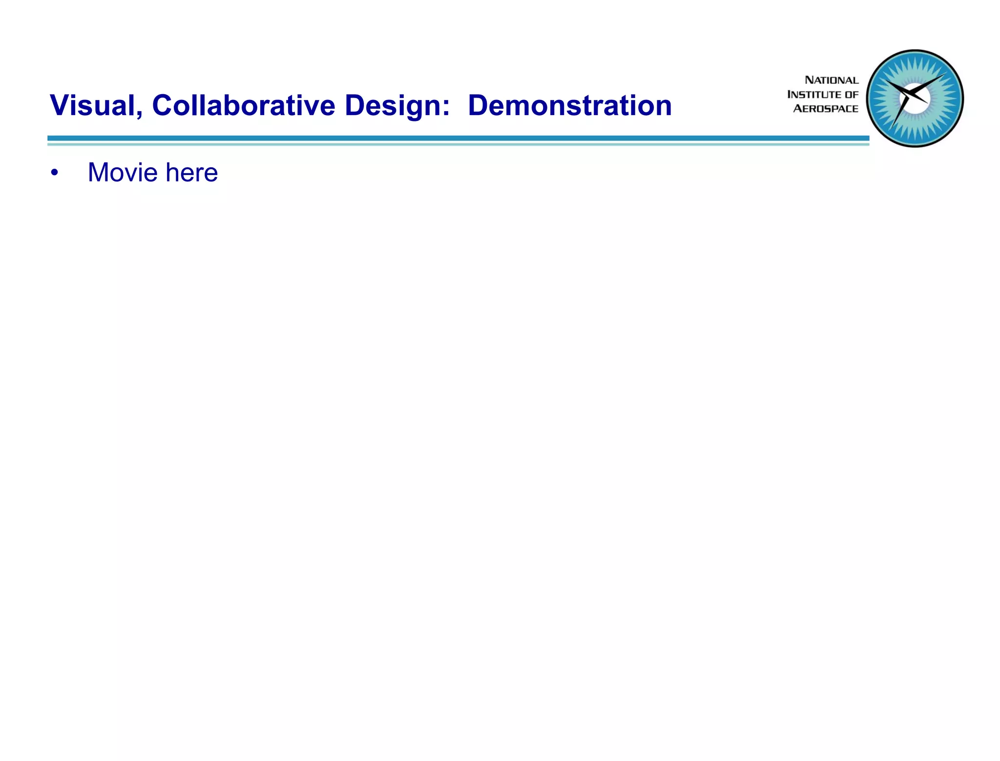 Visual, Collaborative Design: Demonstration

•   Movie here
 