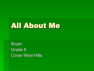 All About Me Bryan Grade 6 Conte West Hills  