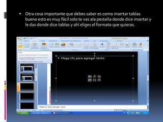  Otra cosa importante que debes saber es como insertar tablas
   bueno esto es muy fácil solo te vas ala pestaña donde dice insertar y
   le das donde dice tablas y ahí eliges el formato que quieras.
 