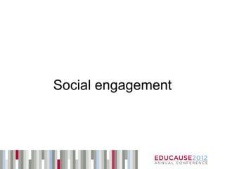 Social engagement
 