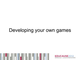 Developing your own games




                            62
 