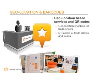 GEO-LOCATION & BARCODES Geo-Location based services and QR codes  Geo-location checkins for trade shows QR codes at trade shows and in ads  