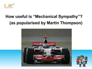 How useful is “Mechanical Sympathy”?
(as popularised by Martin Thompson)