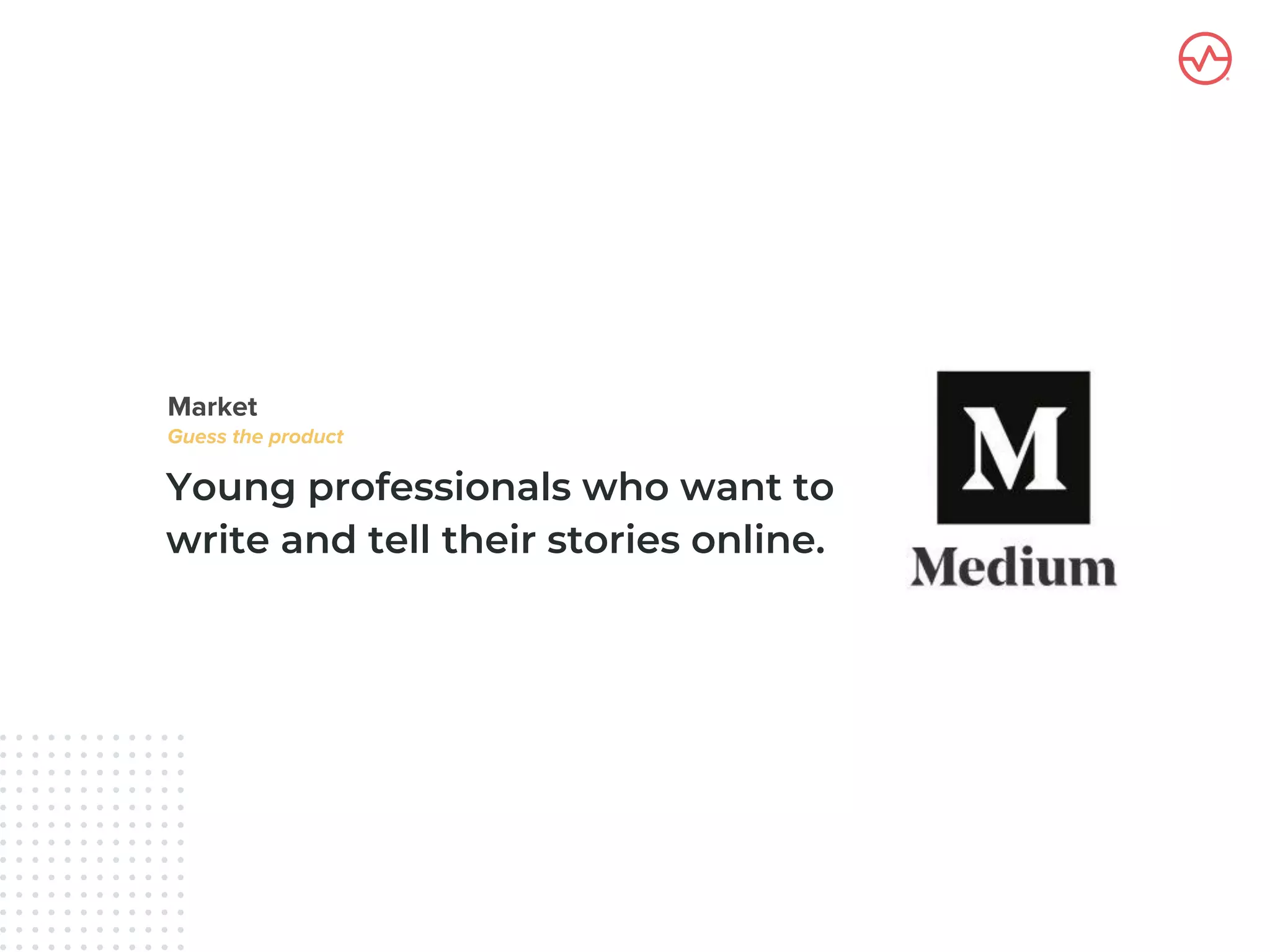 Young professionals who want to
write and tell their stories online.
 