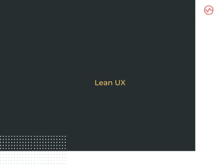 [DevDay2019] Lean UX - By  Bryant Castro,  Bryant Castro at Wizeline