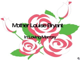 Mother Louise Bryant In Loving Memory 