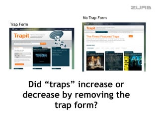 Trap Form
No Trap Form
Did “traps” increase or
decrease by removing the
trap form?
 