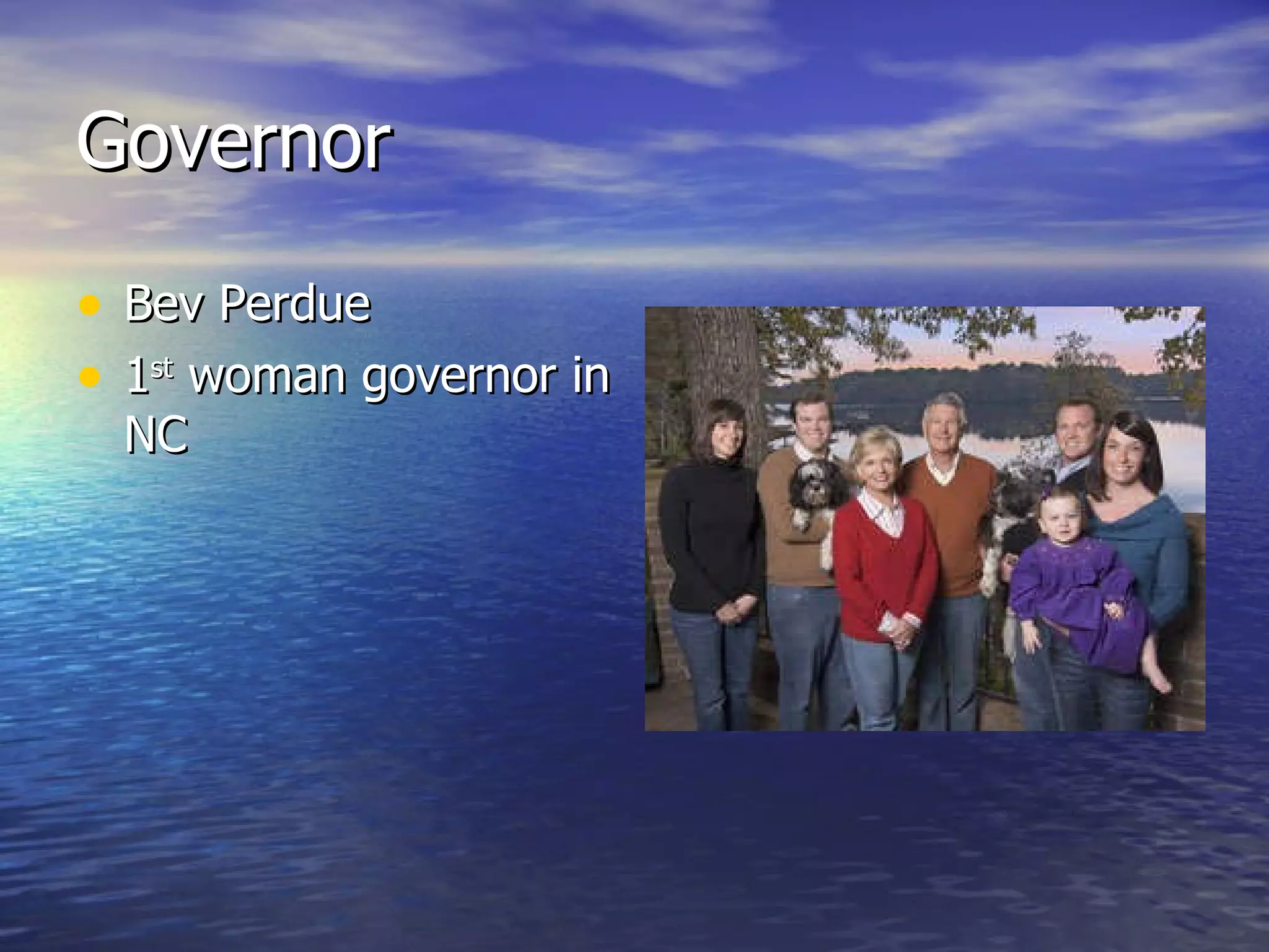 Governor Bev Perdue 1 st  woman governor in NC 