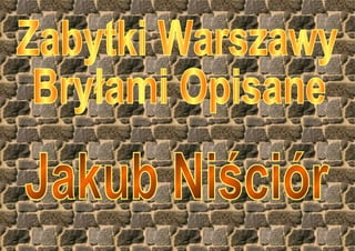 Zabytki Warszawy Bryłami Opisane Jakub Niściór 