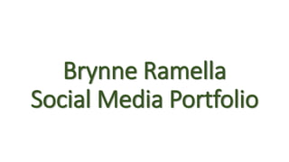 Brynne Ramella
Social Media Portfolio
 