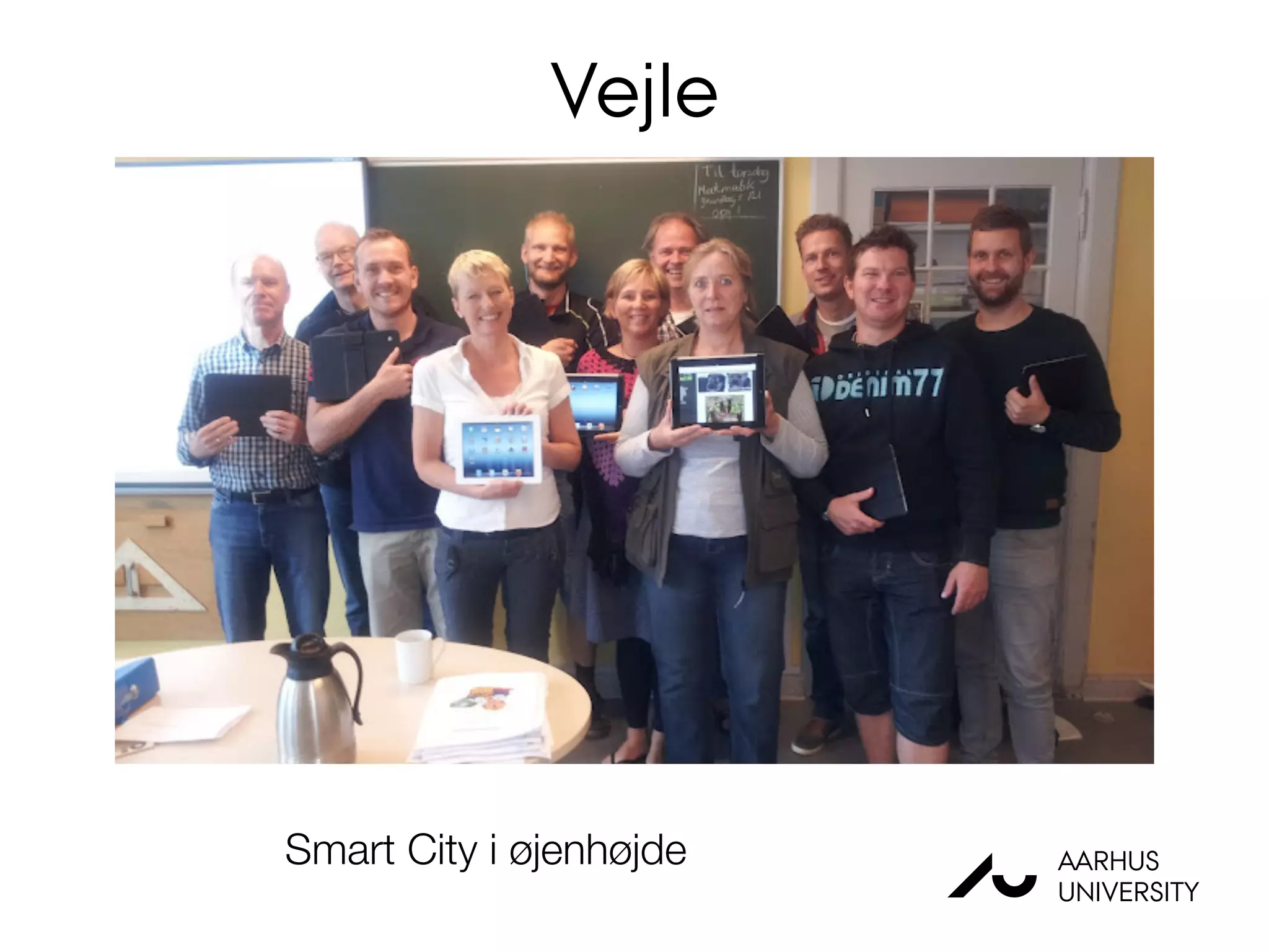 Vejle
Smart City i øjenhøjde! Netværksbaseret Smart City
AU
AARHUS
UNIVERSITY
 