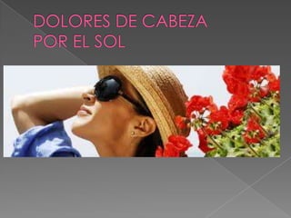 DOLORES DE CABEZAPOR EL SOL