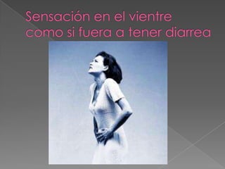 Sensación en el vientre como si fuera a tener diarrea
