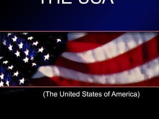 THE USA
(The United States of America)
 