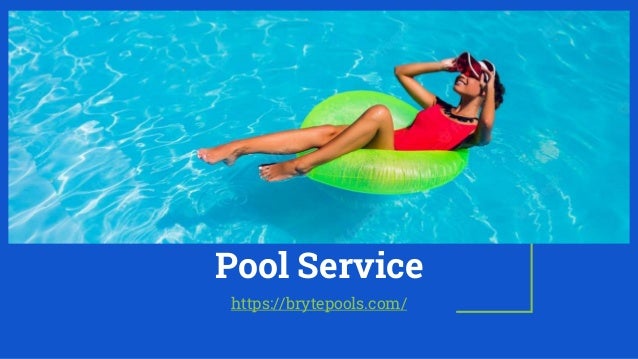 Pool Service
https://brytepools.com/
 