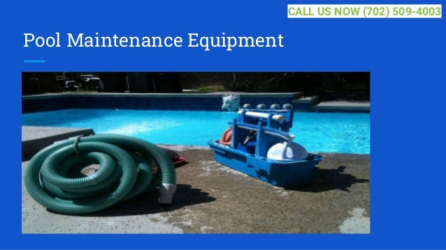 Pool Maintenance Equipment
CALL US NOW (702) 509-4003
 