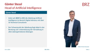 BRZ-offen
19.11.2024
Günter Stessl
Head of Artificial Intelligence
Günter Stessl
- leitet seit 2019 im BRZ die Abteilung A...