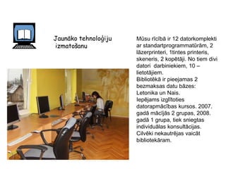 Ļoti daudzveidīgs kļuvis informācijas pieprasījuma saturs un arī apjoms;